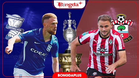 Nhận định bóng đá Birmingham vs Southampton, 22h00 ngày 1/9: Ba điểm khó thoát khỏi tay chủ nhà!